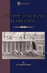 Greyhound Racing And Breeding (A Vintage Dog Books Breed Classic) - Croxton-Smith A.