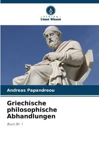 Griechische philosophische Abhandlungen - Andreas Papandreou