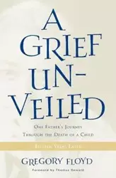 Grief Unveiled - Floyd Gregory