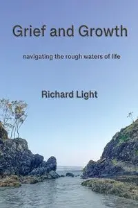 Grief and Growth - Richard Light