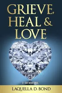 Grieve, Heal & Love - Bond LaQuella