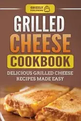 Grilled Cheese Cookbook - Publishing Grizzly