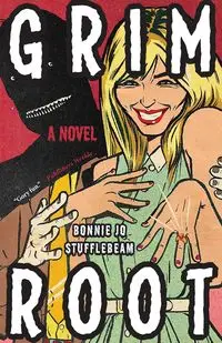 Grim Root - Bonnie Jo Stufflebeam