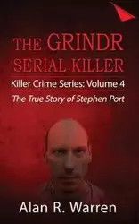 Grindr Serial Killier; The True Story of Serial Killer Stephen Port - Warren Alan  R