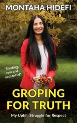 Groping for Truth - My Uphill Struggle for Respect - Hidefi Montaha