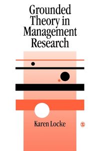 Grounded Theory in Management Research - Karen Locke