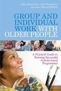 Group and Individual Work with Older People - Chia Hong Swee