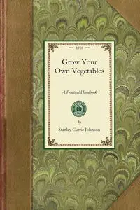 Grow Your Own Vegetables - Stanley Johnson Currie