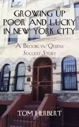 Growing Up Poor and Lucky in New York City - Herbert Tom