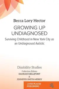 Growing Up Undiagnosed - Hector Lory Becca