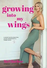 Growing into my Wings - Mel Hoehne