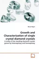 Growth and Characterization of single crystal  diamond crystals - Regmi Murari