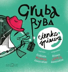 Gruba ryba cienko śpiewa - Elżbieta Karpowicz