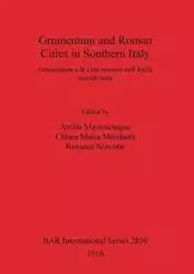 Grumentum and Roman Cities in Southern Italy/Grumentum e le città romane nell'Italia meridionale - Mastrocinque Attilio