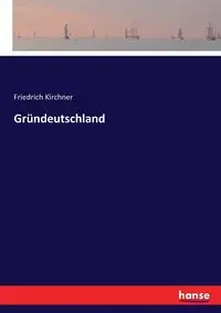 Gründeutschland - Kirchner Friedrich