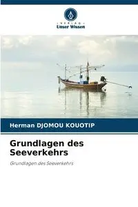 Grundlagen des Seeverkehrs - Herman DJOMOU KOUOTIP