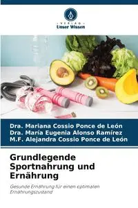 Grundlegende Sportnahrung und Ernährung - León Mariana Dra. Cossio Ponce de