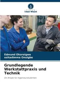 Grundlegende Werkstattpraxis und Technik - Edmund Okoroigwe