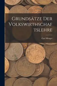 Grundsätze Der Volkswirthschaftslehre - Carl Menger