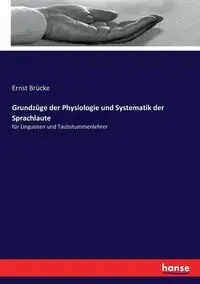 Grundzüge der Physiologie und Systematik der Sprachlaute - Brücke Ernst