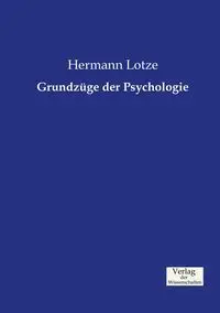 Grundzüge der Psychologie - Lotze Hermann