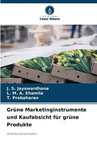 Grüne Marketinginstrumente und Kaufabsicht für grüne Produkte - Jayawardhana J. S.