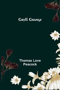 Gryll Grange - Love Thomas Peacock