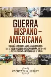 Guerra Hispano-Americana - History Captivating