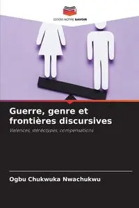 Guerre, genre et frontières discursives - Nwachukwu Ogbu Chukwuka