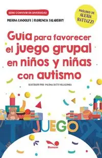 Guía para favorecer el juego grupal en niños y niñas con autismo - Florencia Salaberry