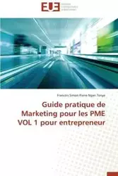 Guide pratique de marketing pour les pme vol 1 pour entrepreneur - NGAN TONYE-F