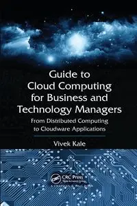 Guide to Cloud Computing for Business and Technology Managers - Kale Vivek