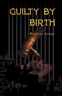 Guilty by Birth - Brenda Lee Jennings