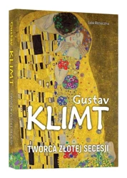 Gustav Klimt. Twórca złotej secesji - Luba Ristujczina