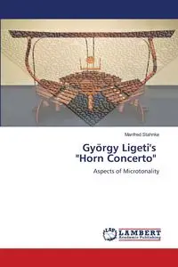 György Ligeti's "Horn Concerto" - Manfred Stahnke