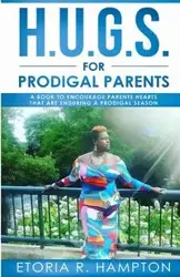 H.U.G.S. For Prodigal Parents - Hampton Etoria R