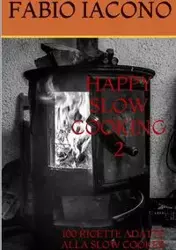 HAPPY SLOW COOKING 2 - IACONO FABIO