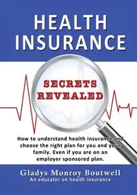 HEALTH INSURANCE SECRETS REVEALED - Gladys Boutwell