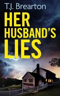 HER HUSBAND'S LIES an unputdownable psychological thriller with a breathtaking twist - Brearton T.J.