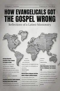 HOW EVANGELICALS GOT THE GOSPEL WRONG - Fernández Wolfgang D