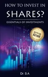 HOW TO INVEST IN SHARES? - Dr Sriram  Ananhan