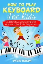 HOW TO PLAY KEYBOARD FOR KIDS - NELSON DAVID