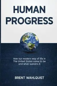 HUMAN PROGRESS - Brent Wahlquist