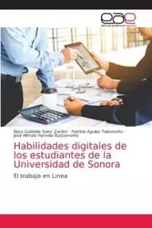 Habilidades digitales de los estudiantes de la Universidad de Sonora - Nora Gabriela Sainz Zárate