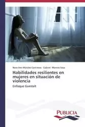 Habilidades resilientes en mujeres en situación de violencia - Nora Ines Morales Contreras