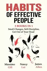 Habits of Effective People - 3 Books in 1- Small Changes, Self-Discipline, Get Out of Your Head - Gill Massimo