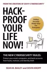 Hack-Proof Your Life Now! - Bailey Sean M