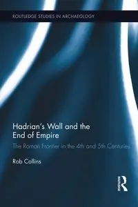 Hadrian's Wall and the End of Empire - Rob Collins