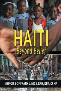 Haiti Beyond Belief - Frank J. Nice Dr.