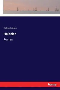 Halbtier - Helene Böhlau